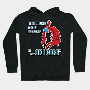 Roll To See If I Care Hoodie